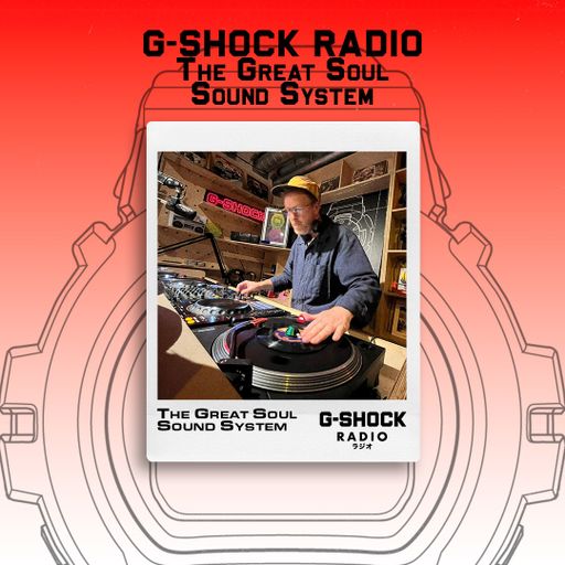 G-SHOCK Radio Presents... The Great Soul Sound System with Simon T - 17/07