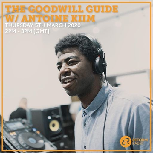 The GoodWill Guide w/ Antoine Kiim 5th March 2020