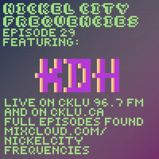 // Nickel City Frequencies on CKLU 96.7 FM // Episode 29 // Hour 2 // kdh //