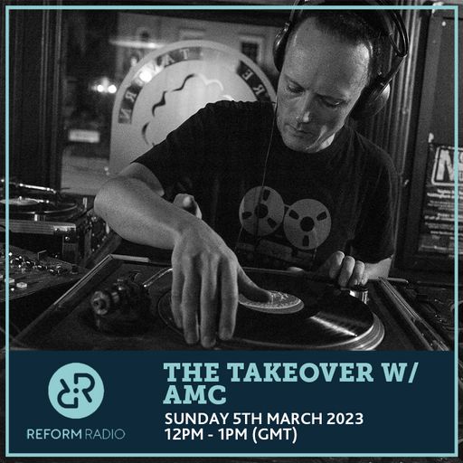 The Takeover w/ AMC 5th March 2023