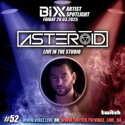 BiXX Artist Spotlight | 052 | Asteroid