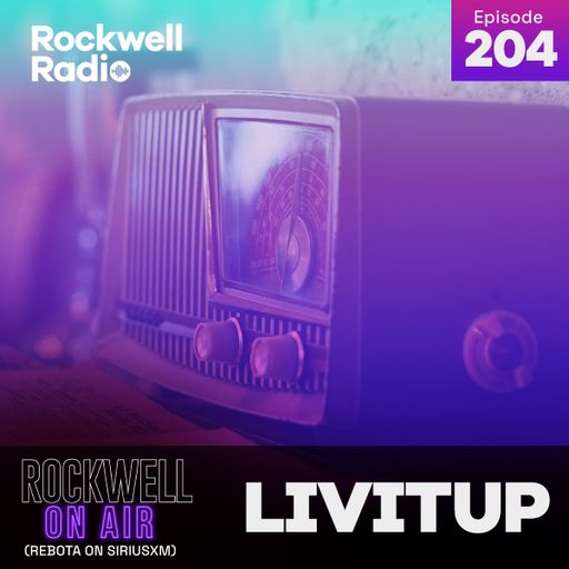 ROCKWELL ON AIR - LIVITUP - REBOTA ON SIRIUSXM - FEB. 2023 (ROCKWELL RADIO 204)