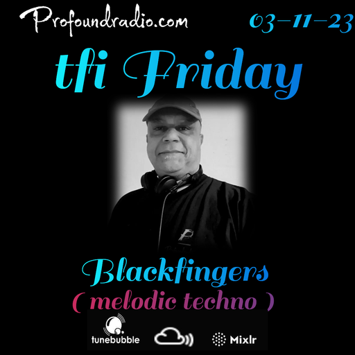 BLACKFINGERS ON TFI FRIDAY 3/11/23