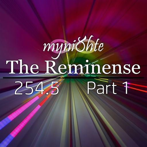 The Reminense 254.5 - Part 1