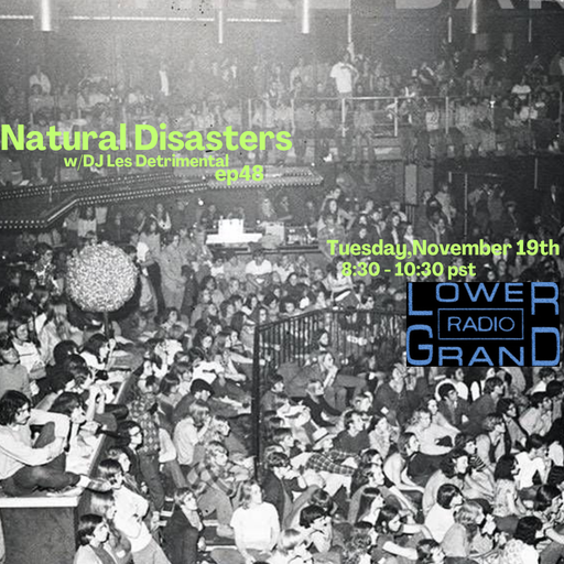Natural Disasters ep 48 w/ Dj Les Detrimental (11.19.2024)