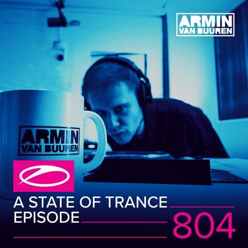 A State Of Trance Episode 804 – Armin van Buuren