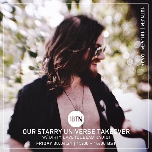 Our Starry Universe Takeover - Dirty Dave - 30.04.2021