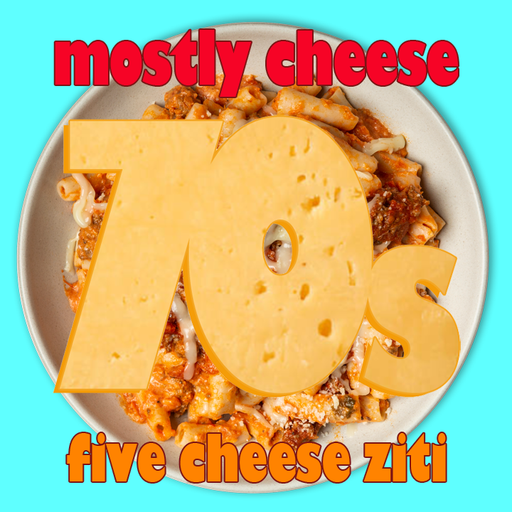 (Mostly) 70s Cheese - Volume 5 (Five Cheese Ziti)
