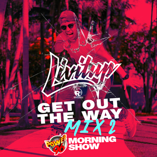 GET OUT THE WAY MIX P.2 On Power 96
