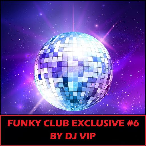 DJ VIP - Funky Club Exclusive #6