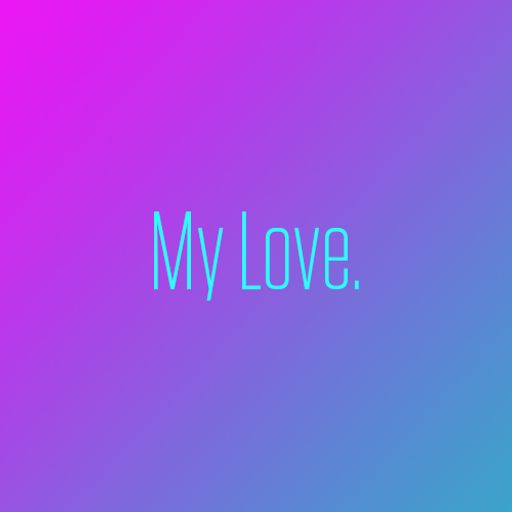 My Love.