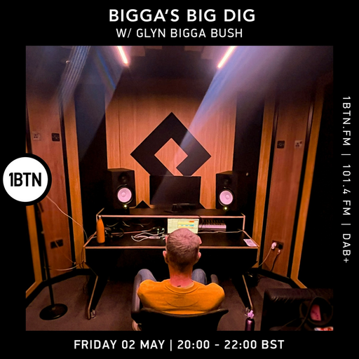 Bigga's Big Dig w/ Glyn 'Bigga' Bush - 02.05.25