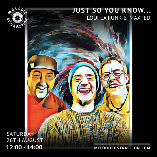Just So You Know... with Loui La Funk & Maxted (August '23)