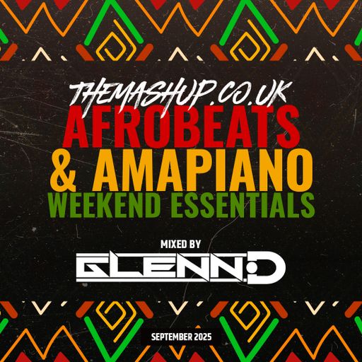 September 2025 - Afrobeats & Amapiano Weekend Essentials - Mixed By Glenn-D