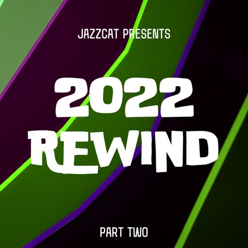 2022 Rewind (Part two)