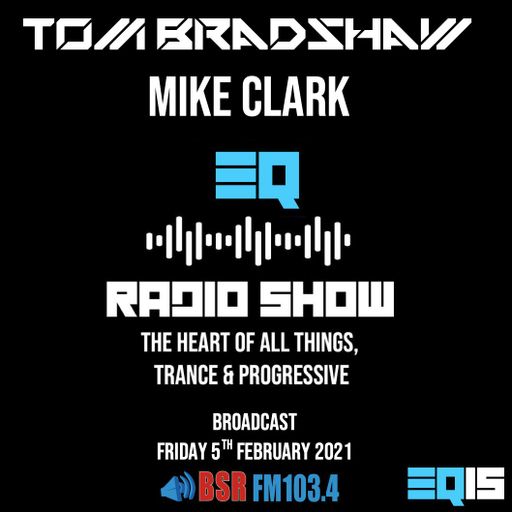 Tom Bradshaw & Mike Clark - EQ Radio Show Episode 15 [February 2021]