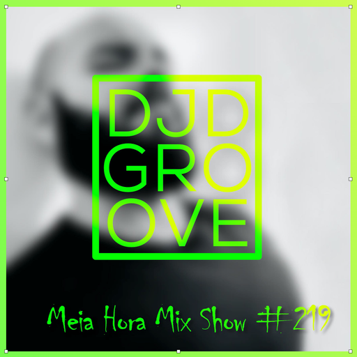 MHMS-219-DJDGROOVE-Meia hora mix show