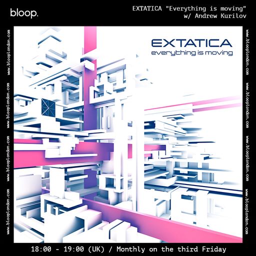 Extatica "Everything is moving" w/ Andrew Kurilov - 15.07.22