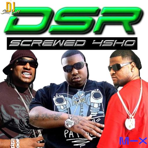 THE DSR SCREWED VERSION 4SHO (DJ SHONUFF)