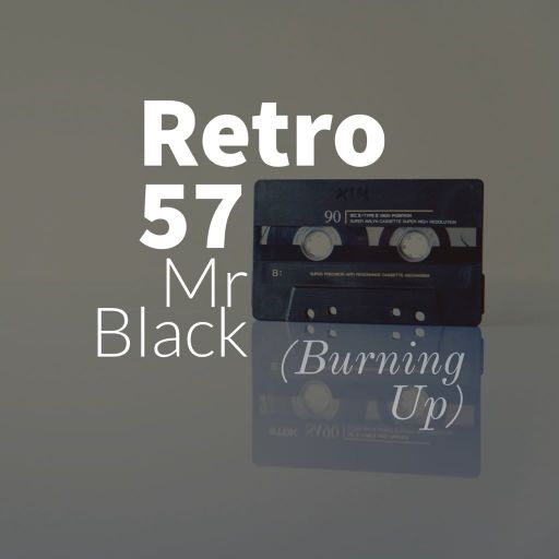 Mr Black - Retro 57 (Burning Up)