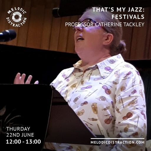 That's My Jazz: Festivals with Prof Catherine Tackley (June '23)