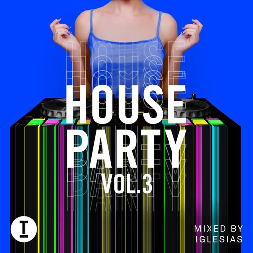 Toolroom House Party Vol. 3 - Mixed by Iglesias