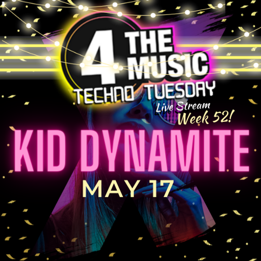 Kid Dynamite - 4TM Exclusive - Techno Tuesday Birthday bash