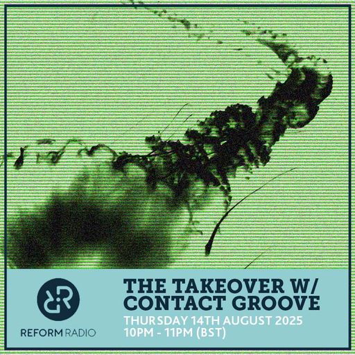 The Takeover w/ Contact Groove 14th August 2025
