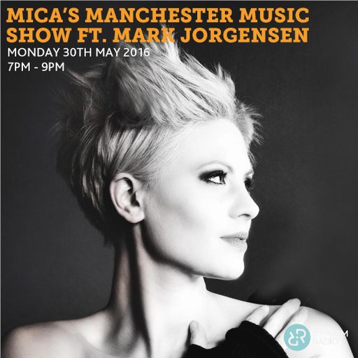 Mica's Manchester Music Show Ft Mark Jorgensen 30th May 2016