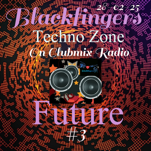 BLACKFINGERS TECHNO ZONE - FUTURE #3 ON CLABMIX RADIO 28-02-25
