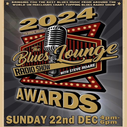 The Blues Lounge Radio Show 22nd Dec - The 2024 Annual Blues LoungeAwards