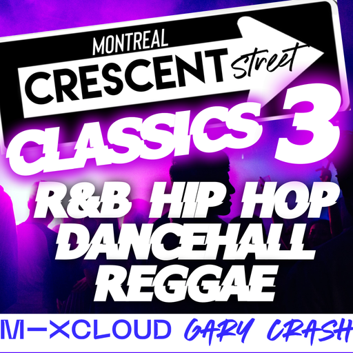 Montreal Crescent Street Classics 3 - R&B Hip Hop Dancehall Reggae