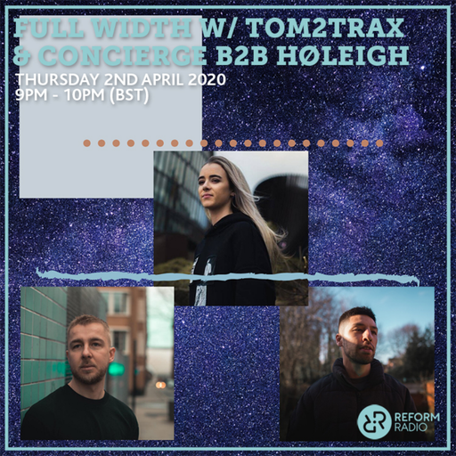 Full Width w/ Tom2Trax & Concierge b2b Høleigh 2nd April 2020
