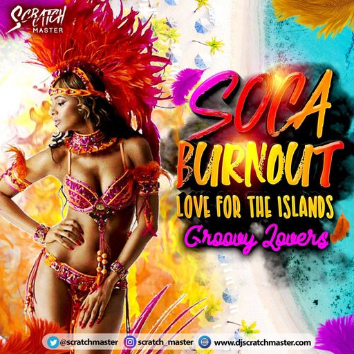 DJ Scratch Master - Soca Burnout, Groovy Lovers (Mix 2020 Ft Voice, Kes, Blackboy, Kerwin Du Bois)