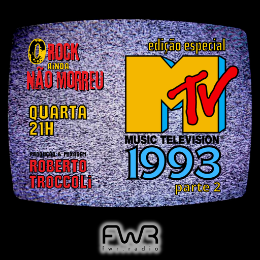 O Rock Ainda Não Morreu 069 - MTV 1993 (parte 2) - 25.1.2023