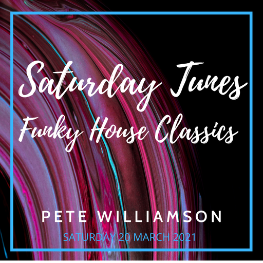 Saturday Tunes: Funky House Classics - Recorded Live - 20 March 2021