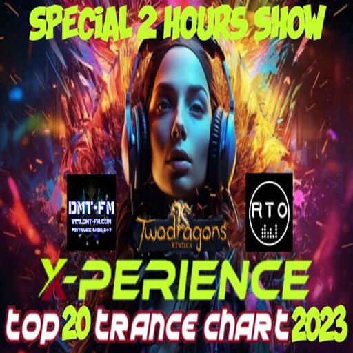 X-PERIENCE TOP 20 TRANCE CHART 2023 Radio TwoDragons 11.1.2024