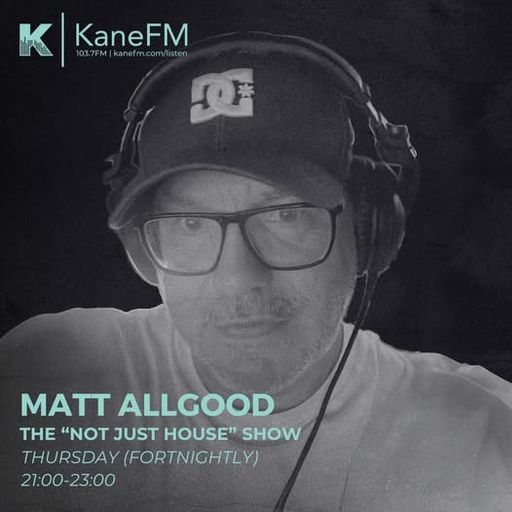 Matt Allgood Kane FM - Not Just House Show 20 Nov 25