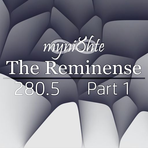The Reminense 280.5 - Part 1