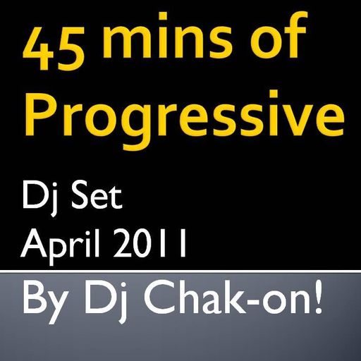 45 mins of Progressive - Dj Set April 2011 by Chak-on!