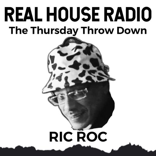 REAL HOUSE RADIO PRESENTS DJ RIC ROC - The Thursday Night Throw Down