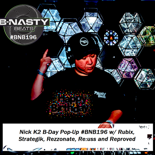 B-Day Pop up #BNB196 w/ Nick k2, Rubix, Strategik, Reproved, Rezzonate and Reu:ss