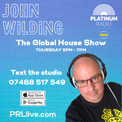 The Global House Show with John Wilding every Friday from 6pm on PRLlive.com 17 APR 2025