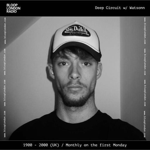 Deep Circuit w/ Watsonn - 04.05.26 [Bloop London Radio]