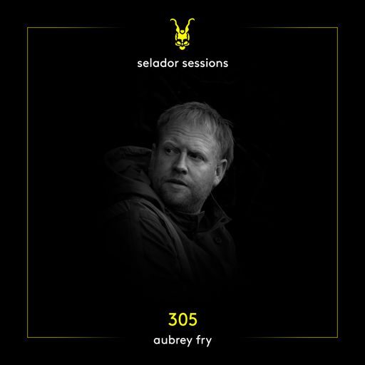 Selador Sessions 305 | Aubrey Fry