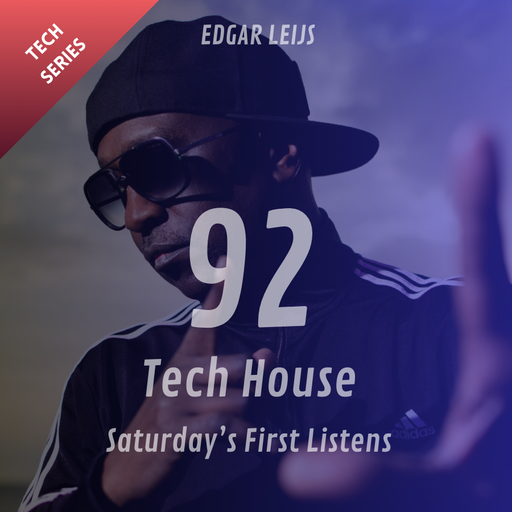 Saturday's First Listens Tech House Session - 92