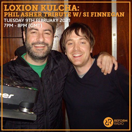 Loxion Kulcha: Phil Asher Tribute w/ Si Finnegan 9th February 2021