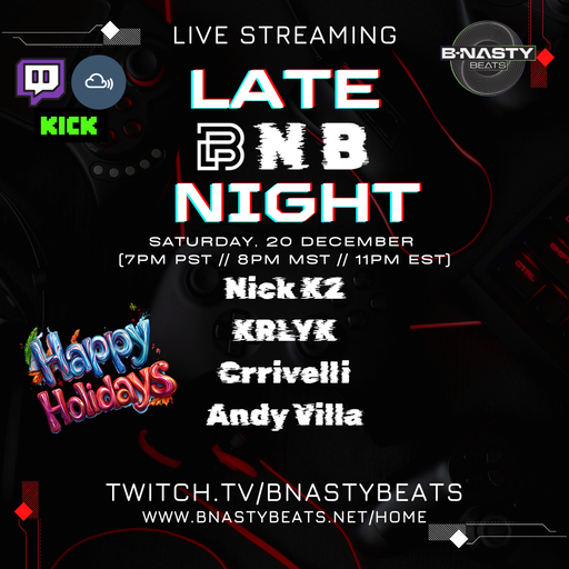 Late Night B-Nasty Beats #BNB293 Holiday Special: Nick K2, KRLYK, Andy Villa and Crivelli