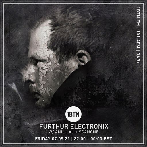 Further Electronix with Anil Lal & Skanone - 07.05.2021