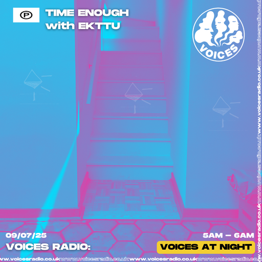 Time Enough w/ Ekttu - 0/07/25 - Voices Radio